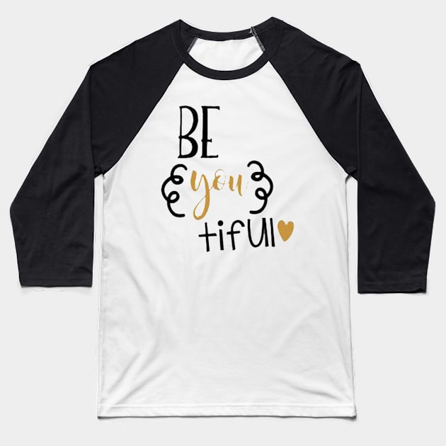 Beautiful Be You tiful Baseball T-Shirt by JakeRhodes